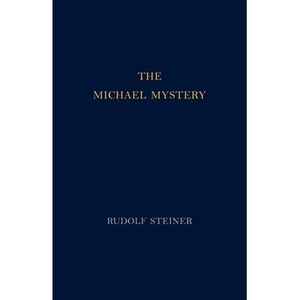 The Michael Mystery: (Cw 26) -- Rudolf Steiner